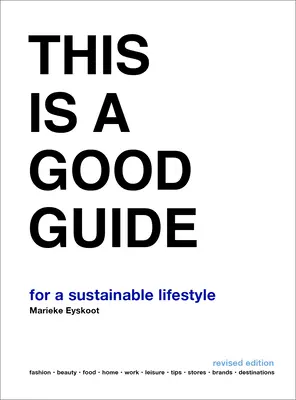 This Is a Good Guide - Für einen nachhaltigen Lebensstil: Überarbeitete Ausgabe - This Is a Good Guide - For a Sustainable Lifestyle: Revised Edition