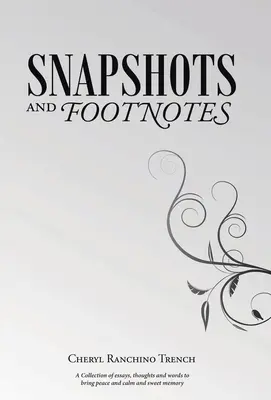 Schnappschüsse und Fußnoten: Eine Sammlung von Essays, Gedanken und Worten, die Frieden, Ruhe und süße Erinnerungen bringen - Snapshots and Footnotes: A Collection of essays, thoughts and words to bring peace and calm and sweet memory