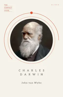 Charles Darwin: (The Compact Guide), Wesentliche Biographie, Darwinismus und Evolution - Charles Darwin: (The Compact Guide), Essential Biography, Darwinism and Evolution