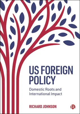 US-Außenpolitik: Inlandswurzeln und internationale Auswirkungen - Us Foreign Policy: Domestic Roots and International Impact