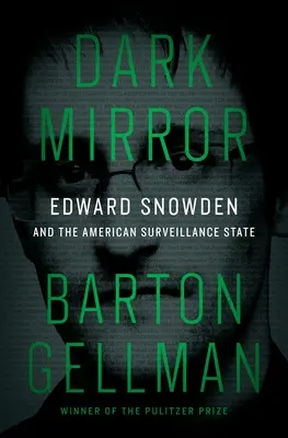 Dark Mirror: Edward Snowden und der amerikanische Überwachungsstaat - Dark Mirror: Edward Snowden and the American Surveillance State