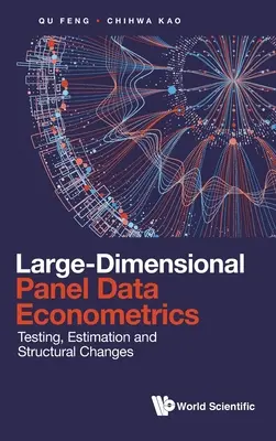 Ökonometrie für großdimensionale Paneldaten: Test, Schätzung und Strukturveränderungen - Large-Dimensional Panel Data Econometrics: Testing, Estimation and Structural Changes
