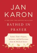 Im Gebet gebadet: Pater Tims Gebete, Predigten und Überlegungen aus der Mitford-Serie - Bathed in Prayer: Father Tim's Prayers, Sermons, and Reflections from the Mitford Series