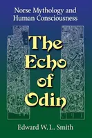 Das Echo von Odin: Nordische Mythologie und menschliches Bewusstsein - The Echo of Odin: Norse Mythology and Human Consciousness