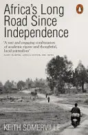 Afrikas langer Weg seit der Unabhängigkeit - Die vielen Geschichten eines Kontinents - Africa's Long Road Since Independence - The Many Histories of a Continent