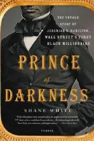 Fürst der Finsternis: Die unerzählte Geschichte von Jeremiah G. Hamilton, dem ersten schwarzen Millionär der Wall Street - Prince of Darkness: The Untold Story of Jeremiah G. Hamilton, Wall Street's First Black Millionaire