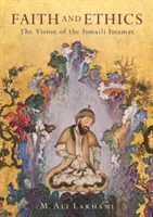 Glaube und Ethik: Die Vision des ismailischen Imamats - Faith and Ethics: The Vision of the Ismaili Imamat