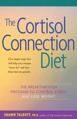 Die Cortisol Connection Diät: Das bahnbrechende Programm zur Stresskontrolle und Gewichtsabnahme - The Cortisol Connection Diet: The Breakthrough Program to Control Stress and Lose Weight