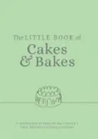 Little Book of Cakes and Bakes - Rezepte und Geschichten aus den Küchen einiger der besten Bäcker und Kuchenbäcker des Landes - Little Book of Cakes and Bakes - recipes and stories from the kitchens of some of the nation's best bakers and cake-makers