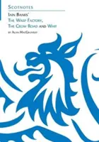 Drei Romane von Iain Banks: Whit, The Crow Road und The Wasp Factory - (Scotnotes Study Guides) - Three Novels of Iain Banks: Whit, The Crow Road and The Wasp Factory - (Scotnotes Study Guides)
