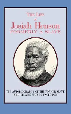 Das Leben des Josiah Henson: Ehemals ein Sklave, jetzt ein Einwohner Kanadas - The Life of Josiah Henson: Formerly a Slave, Now an Inhabitant of Canada