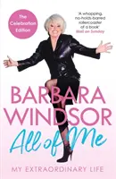 All of Me - Mein außergewöhnliches Leben - Die jüngste Autobiographie von Barbara Windsor - All of Me - My Extraordinary Life - The Most Recent Autobiography by Barbara Windsor