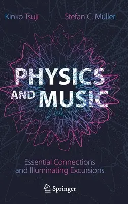 Physik und Musik: Wesentliche Zusammenhänge und erhellende Exkursionen - Physics and Music: Essential Connections and Illuminating Excursions