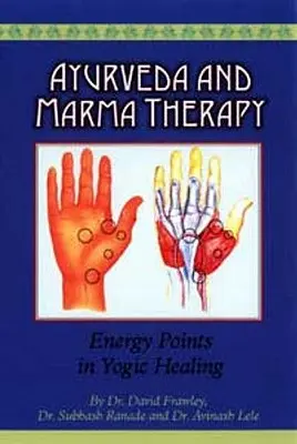 Ayurveda und Marma-Therapie: Energiepunkte in der yogischen Heilung - Ayurveda and Marma Therapy: Energy Points in Yogic Healing