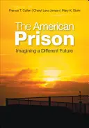 Das amerikanische Gefängnis: Die Vorstellung einer anderen Zukunft - The American Prison: Imagining a Different Future