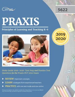 Praxis II Principles of Learning and Teaching K-6 Study Guide 2019-2020: Testvorbereitung und Übungsfragen für die Praxis PLT 5622-Prüfung - Praxis II Principles of Learning and Teaching K-6 Study Guide 2019-2020: Test Prep and Practice Test Questions for the Praxis PLT 5622 Exam