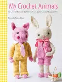 Meine Häkeltiere: Häkeln Sie 12 pelzige Tierfreunde und 35 stilvolle Kleidungsstücke und Accessoires - My Crochet Animals: Crochet 12 Furry Animal Friends Plus 35 Stylish Clothes and Accessories