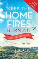 Lass die heimischen Feuer brennen: Der vollständige Roman - Keep the Home Fires Burning: The Complete Novel