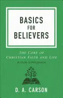 Grundlagen für Gläubige: Der Kern des christlichen Glaubens und Lebens - Basics for Believers: The Core of Christian Faith and Life