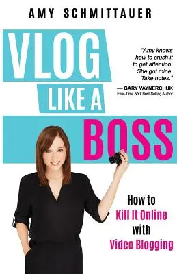 Vlog Like a Boss: Wie man mit Video-Blogging online erfolgreich ist - Vlog Like a Boss: How to Kill It Online with Video Blogging