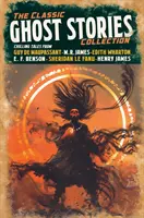 Sammlung klassischer Geistergeschichten - Gruselige Geschichten von Guy de Maupassant, M. R. James, Edith Wharton, E. F. Benson, Sheridan Le Fanu, Henry James - Classic Ghost Stories Collection - Chilling Tales from Guy de Maupassant, M. R. James, Edith Wharton, E. F. Benson, Sheridan Le Fanu, Henry James