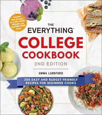 Das College-Kochbuch, 2. Auflage: 300 einfache und budgetfreundliche Rezepte für Kochanfänger - The Everything College Cookbook, 2nd Edition: 300 Easy and Budget-Friendly Recipes for Beginner Cooks