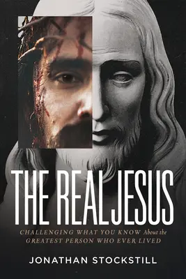 Der wahre Jesus: Eine Herausforderung für das, was Sie über den größten Menschen, der je gelebt hat, wissen - The Real Jesus: Challenging What You Know about the Greatest Person Who Ever Lived