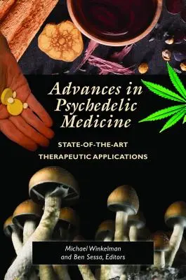 Fortschritte in der psychedelischen Medizin: Therapeutische Anwendungen auf dem neuesten Stand der Technik - Advances in Psychedelic Medicine: State-Of-The-Art Therapeutic Applications