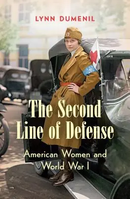 Die zweite Verteidigungslinie: Amerikanische Frauen und der Erste Weltkrieg - The Second Line of Defense: American Women and World War I