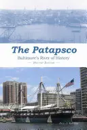 Der Patapsco: Baltimore's Fluss der Geschichte - The Patapsco: Baltimore's River of History