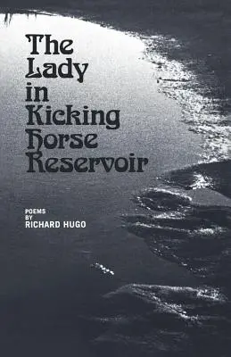 Die Frau im Stausee von Kicking Horse: Gedichte - The Lady in Kicking Horse Reservoir: Poems