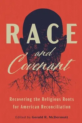 Ethnie und Bund: Die Wiederentdeckung der religiösen Wurzeln der amerikanischen Versöhnung - Race and Covenant: Recovering the Religious Roots for American Reconciliation