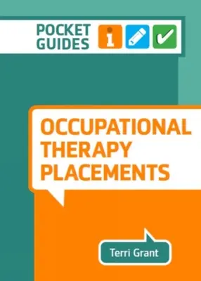 Praktika in der Beschäftigungstherapie - Ein Taschenführer - Occupational Therapy Placements - A Pocket Guide