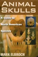 Tierschädel: Ein Leitfaden für nordamerikanische Tierarten - Animal Skulls: A Guide to North American Species