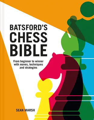 Batsford's Schach-Bibel: Vom Anfänger zum Sieger mit Zügen, Techniken und Strategien - Batsford's Chess Bible: From Beginner to Winner with Moves, Techniques and Strategies