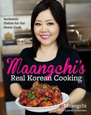 Maangchis echte koreanische Küche: Authentische Gerichte für den Heimkoch - Maangchi's Real Korean Cooking: Authentic Dishes for the Home Cook