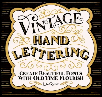 Vintage Hand Lettering: Wunderschöne Schriften mit dem Schwung der alten Zeit erstellen - Vintage Hand Lettering: Create Beautiful Fonts with Old Time Flourish