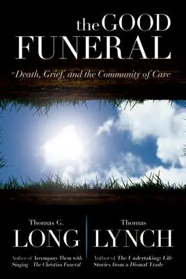 Das gute Begräbnis: Tod, Trauer und die Gemeinschaft der Sorge - The Good Funeral: Death, Grief, and the Community of Care