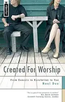 Geschaffen zur Anbetung: Von der Genesis über die Offenbarung bis zu dir - Created for Worship: From Genesis to Revelation to You