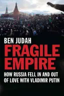 Fragile Empire: Wie Russland sich in Wladimir Putin verliebte und wieder verliebte - Fragile Empire: How Russia Fell in and Out of Love with Vladimir Putin