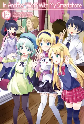 In einer anderen Welt mit meinem Smartphone: Band 16 - In Another World with My Smartphone: Volume 16