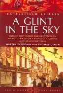 Glint in the Sky, A: Deutsche Luftangriffe auf Folkstone, Dover, Ramsgate, Margate - Glint in the Sky, A: German Air Attacks on Folkstone, Dover, Ramsgate, Margate