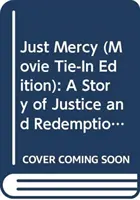 Just Mercy (Film-Tie-In-Ausgabe): Eine Geschichte von Gerechtigkeit und Erlösung - Just Mercy (Movie Tie-In Edition): A Story of Justice and Redemption