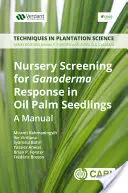 Baumschulscreening für Ganoderma-Reaktionen bei Ölpalmen-Setzlingen: Ein Handbuch - Nursery Screening for Ganoderma Response in Oil Palm Seedlings: A Manual