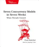 Sieben Gleichzeitigkeitsmodelle in sieben Wochen: Wenn sich Fäden entwirren - Seven Concurrency Models in Seven Weeks: When Threads Unravel