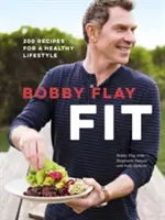 Bobby Flay Fit: 200 Rezepte für einen gesunden Lebensstil: Ein Kochbuch - Bobby Flay Fit: 200 Recipes for a Healthy Lifestyle: A Cookbook