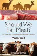 Sollten wir Fleisch essen? Evolution und Konsequenzen des modernen Fleischverzehrs - Should We Eat Meat?: Evolution and Consequences of Modern Carnivory