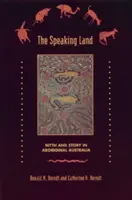 Das sprechende Land: Mythos und Geschichte bei den australischen Aborigines - The Speaking Land: Myth and Story in Aboriginal Australia
