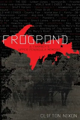 Froschteich: Die Memoiren eines Bauernjungen von der oberen Halbinsel - Frogpond: A Farmboy's Upper Peninsula Memoirs