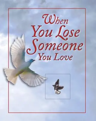 Wenn Sie jemanden verlieren, den Sie lieben - When You Lose Someone You Love